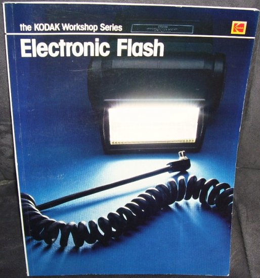 KODAK WORKSHOP SERIES * ELECTRONIC FLASH * BOOK EXC COND! 1981