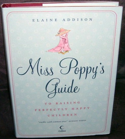 MISS POPPY'S GUIDE TO RAISING PERFECTLY HAPPY CHILDREN Book NEW! HC/DJ FIRST US EDITION!