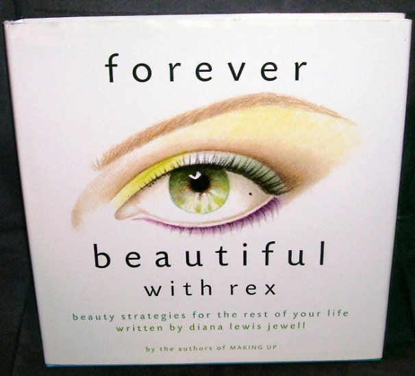 FOREVER BEAUTIFUL WITH REX * BEAUTY * BOOK NEW! FIRST EDITION! 1994