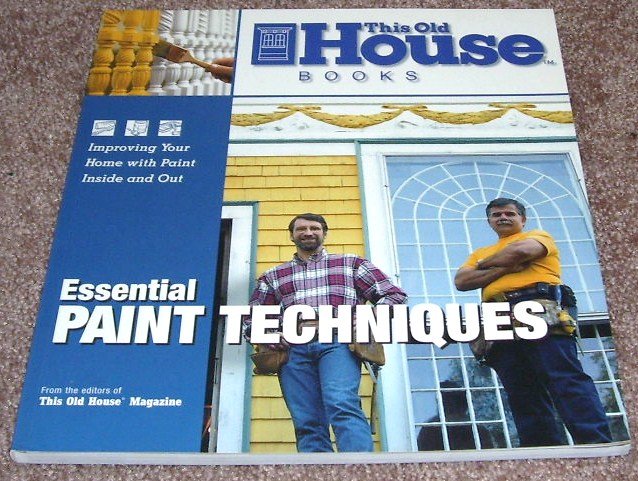 THIS OLD HOUSE ESSENTIAL PAINT TECHNIQUES Book NEW! 1999 FIRST EDITION!