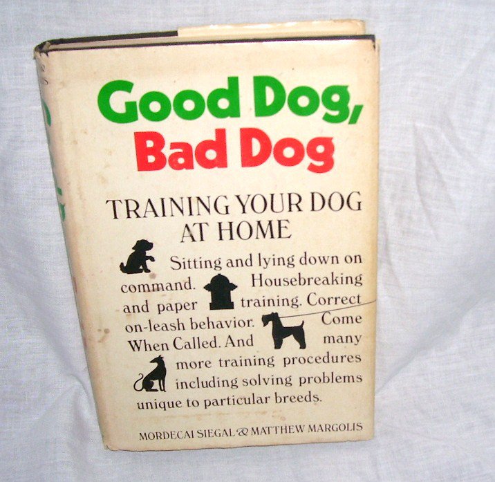 GOOD DOG, BAD DOG Training Your Dog At Home Book 1974 HC DJ