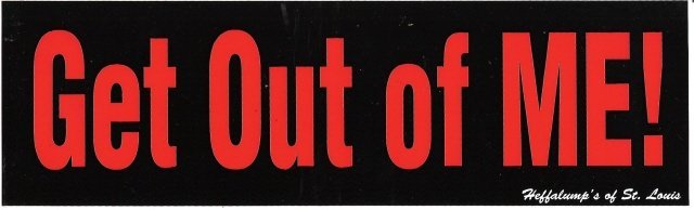 Get Out Of ME! Bumper Sticker