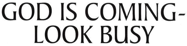 GOD IS COMING - LOOK BUSY Bumper Sticker