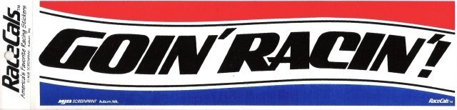 GOIN' RACIN' Bumper Sticker