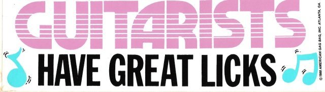 GUITARISTS HAVE GREAT LICKS Bumper Sticker