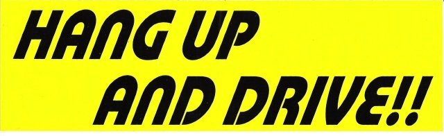 HANG UP AND DRIVE!! Bumper Sticker