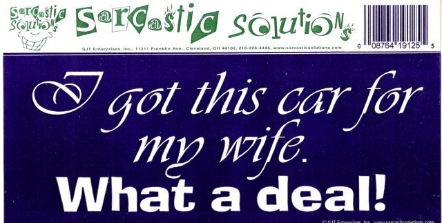 I got this car for my wife. What a deal! Bumper Sticker