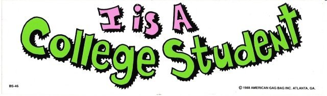 I is A College Student Bumper Sticker