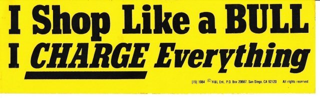 I Shop Like a BULL I CHARGE Everything Bumper Sticker