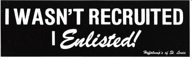I WASN'T RECRUITED I Enlisted! Bumper Sticker