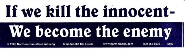 If we kill the innocent - We become the enemy Bumper Sticker