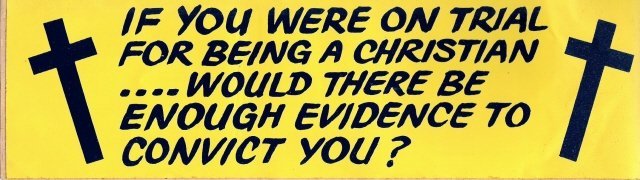 IF YOU WERE ON TRIAL FOR BEING A CHRISTIAN Bumper Sticker