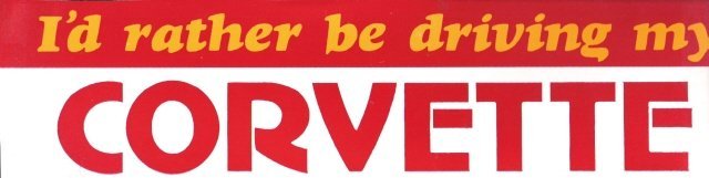 I'd rather be driving my CORVETTE Bumper Sticker
