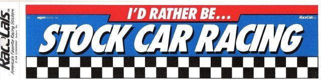 I'D RATHER BE STOCK CAR RACING Bumper Sticker