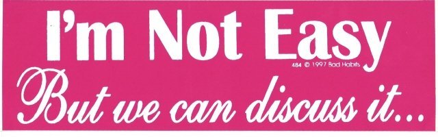 I'm Not Easy But we can discuss it Bumper Sticker