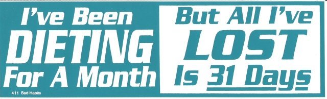 I've Been DIETING For A Month But All I've LOST Is 31 Days Bumper Sticker