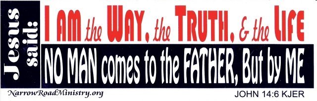 Jesus said: I Am the WAY, the TRUTH, & the LIFE Bumper Sticker