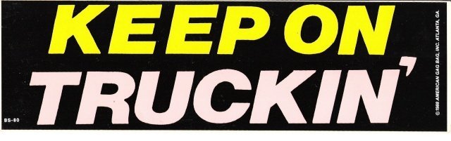 KEEP ON TRUCKIN' Bumper Sticker