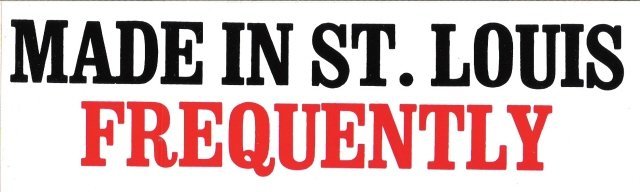 MADE IN ST. LOUIS FREQUENTLY Bumper Sticker