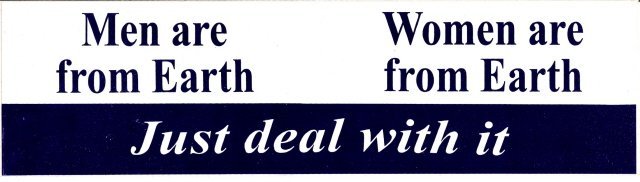Men are from Earth Women are from Earth Just deal with it Bumper Sticker