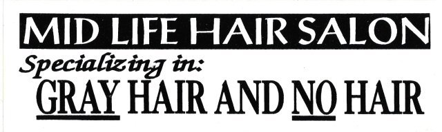 MID LIFE HAIR SALON Specializing in: GRAY HAIR AND NO HAIR Bumper Sticker