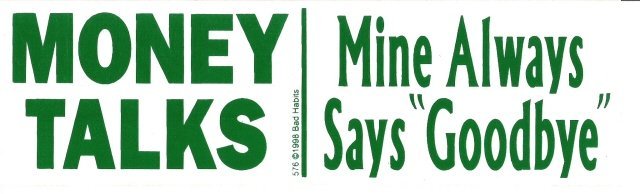 MONEY TALKS Mine Always Says "Goodbye" Bumper Sticker