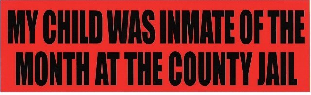 MY CHILD WAS INMATE OF THE MONTH AT THE COUNTY JAIL Bumper Sticker