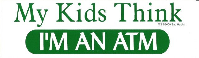 My Kids Think I'M AN ATM Bumper Sticker