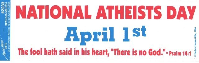 NATIONAL ATHEISTS DAY April 1st Bumper Sticker