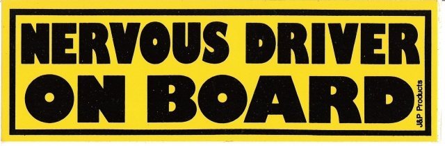 NERVOUS DRIVER ON BOARD Bumper Sticker