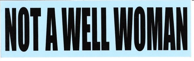 NOT A WELL WOMAN Bumper Sticker