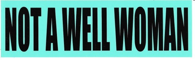 NOT A WELL WOMAN Bumper Sticker