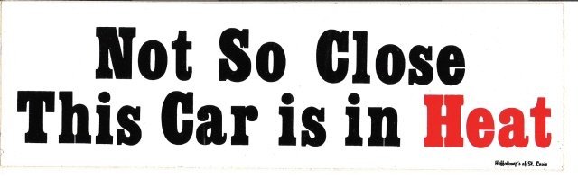 Not So Close This Car is in Heat Bumper Sticker