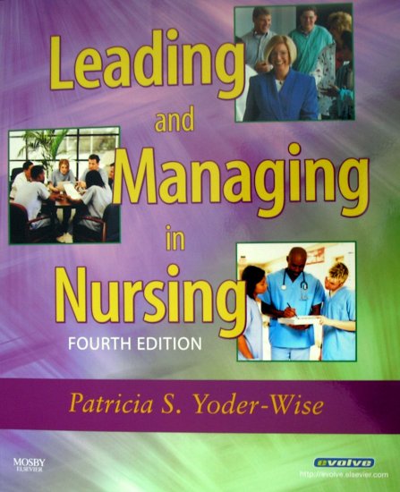 Leading and Managing in Nursing: ISBN-10: 0323039006, ISBN-13: 978-0323039000