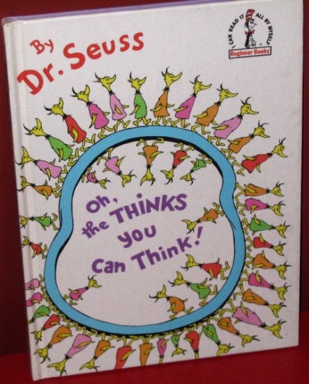 Oh the thinks you can think Dr. Seuss
