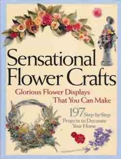 Sensational Flower Crafts - Beautiful How-to Book