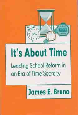 Its About Time Leading School Reform By James E. Bruno