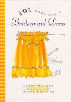 101 Uses for a Bridesmaid Dress - By Cindy Walker