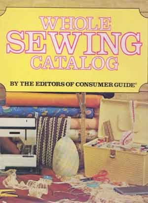 The Whole Sewing Catalog - Vintage 1970s Comprehensive Guide to Sewing