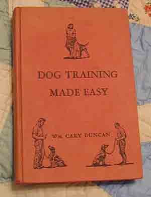 Dog Training Made Easy William Cary Duncan 1940 1st Edition