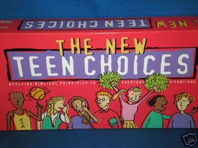 THE NEW TEEN CHOICES BIBLICAL PRINCIPLES TO EVERYDAY
