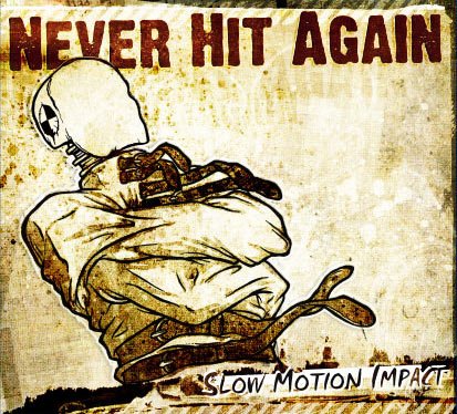 SLOW MOTION IMPACT by Never Hit Again (NEVECD01)
