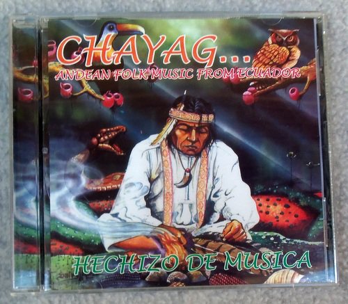 Andean Folk Music From Ecuador . . . Chayag 