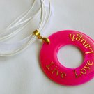 Live Love Laugh hot pink circle shell pendant white organza cord necklace