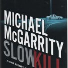 Slow Kill by Michael McGarrity ( isbn 052594799X )