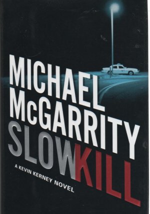 Slow Kill by Michael McGarrity ( isbn 052594799X )