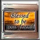 BLESSED TO BE YOUR FRIEND ITALIAN CHARM