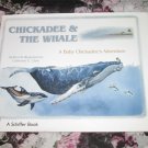 Chickadee & The Whale SIGNED by Author Catherine E.Clark HC