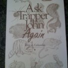 Ask Trapper John - Again - John A. Colombo gives tips, tricks and recipes too - paperback