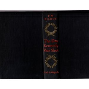 The Day Kennedy Was Shot by Jim Bishop 1968 pre and post history, interviews, map collector book